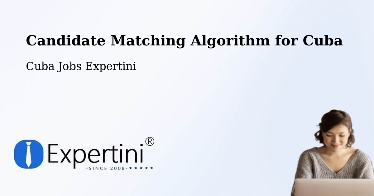 Candidate Matching Algorithm Overview – Cuba - Cuba Jobs Expertini