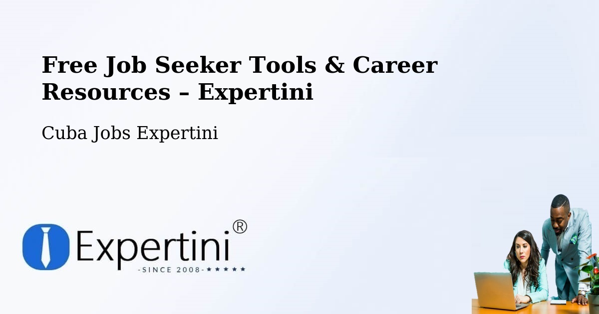 Free Job Seeker Tools & Career Resources – Cuba - Cuba Jobs Expertini