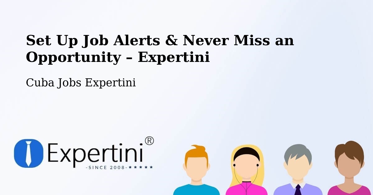 Job Alerts Guide – Get Notified About New Jobs in Cuba - Cuba Jobs Expertini