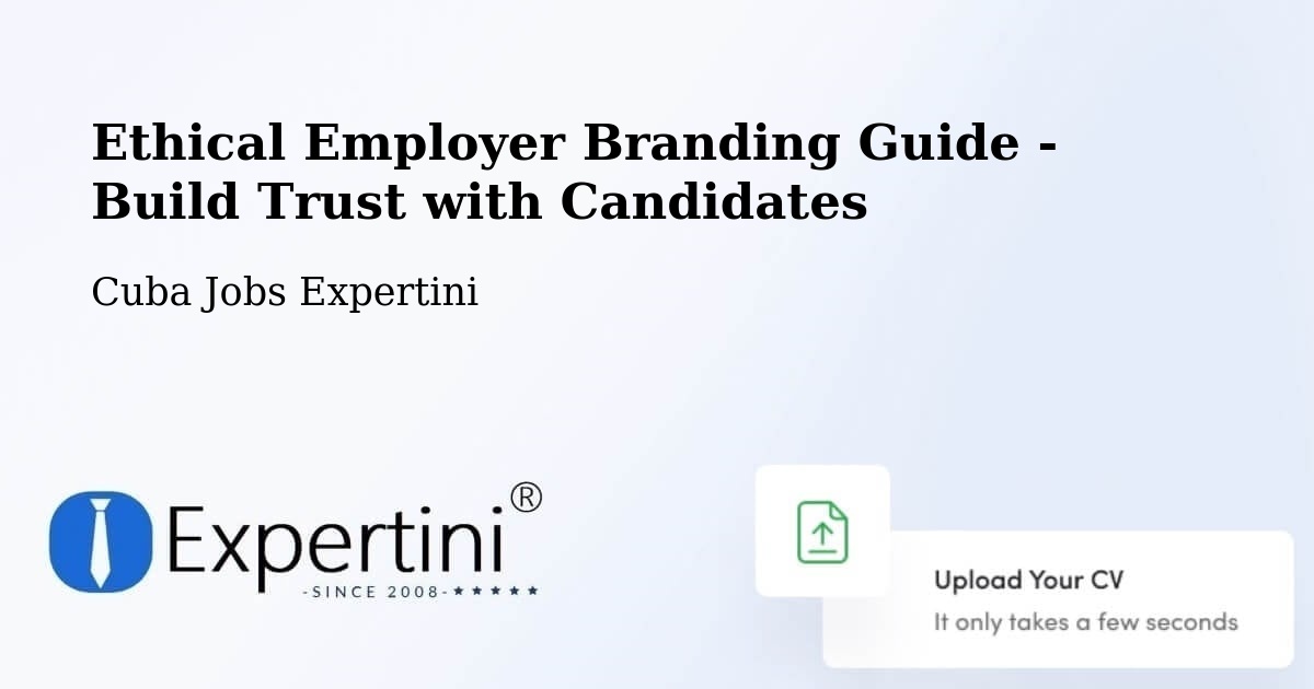 Ethical Employer Branding Guide - Build Trust with Candidates - Cuba Jobs Expertini