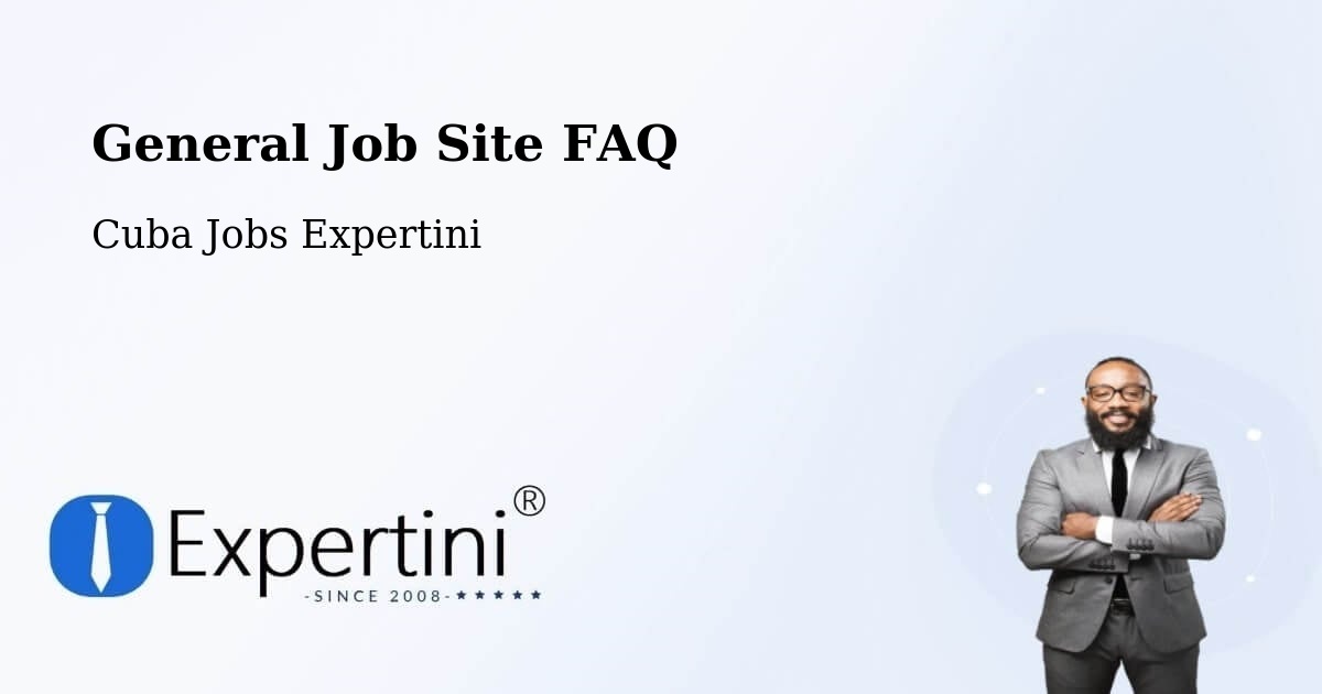 General Job Site FAQ - Cuba Jobs Expertini