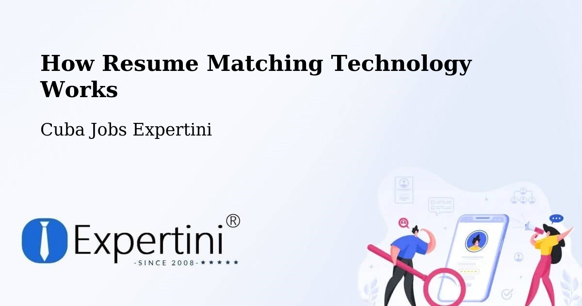 How Resume Matching Technology Works - Cuba Jobs Expertini