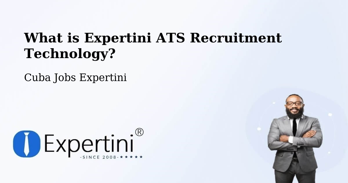 What is Expertini ATS Recruitment Technology? - Cuba Jobs Expertini