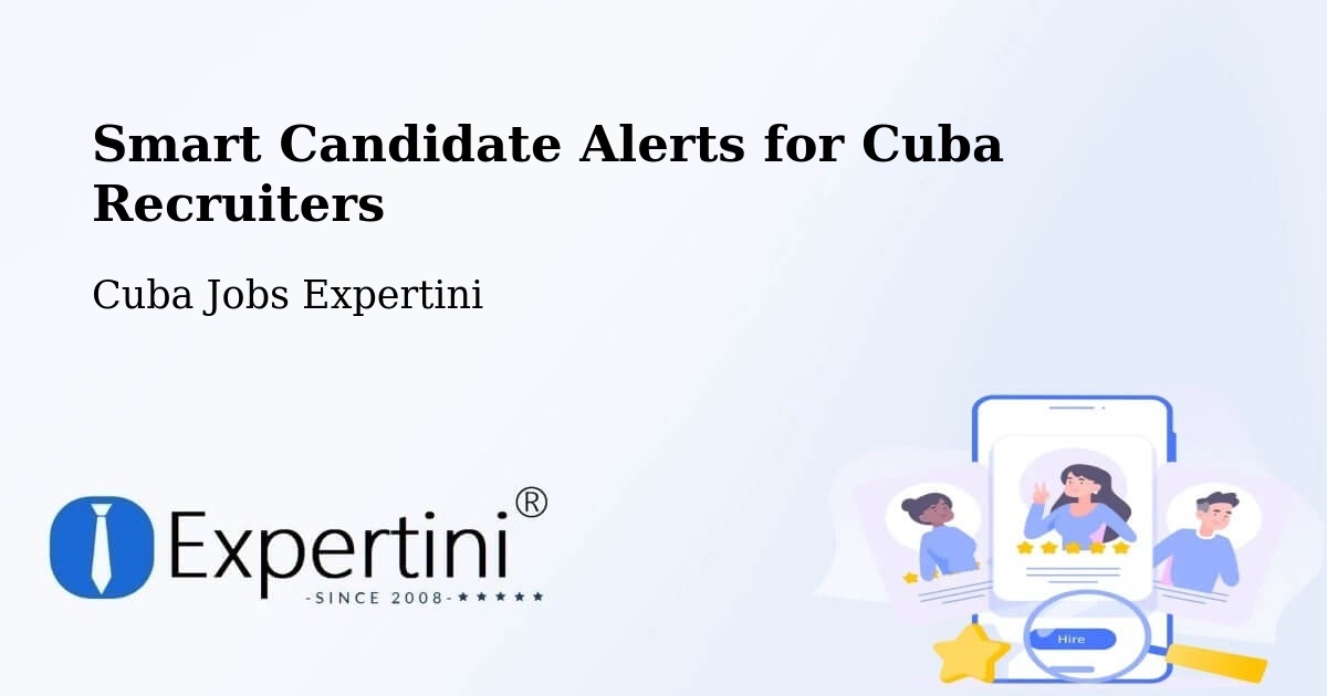 Recruiter Candidate Alerts – Cuba - Cuba Jobs Expertini