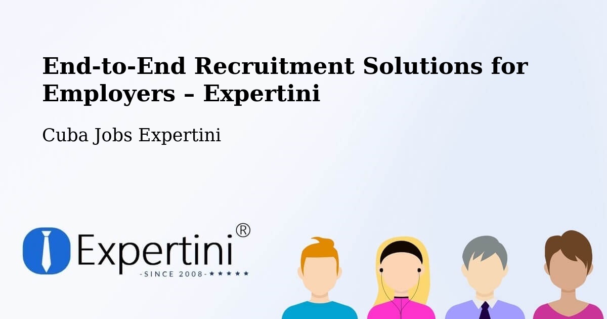 Recruitment Solutions for Employers – Cuba - Cuba Jobs Expertini