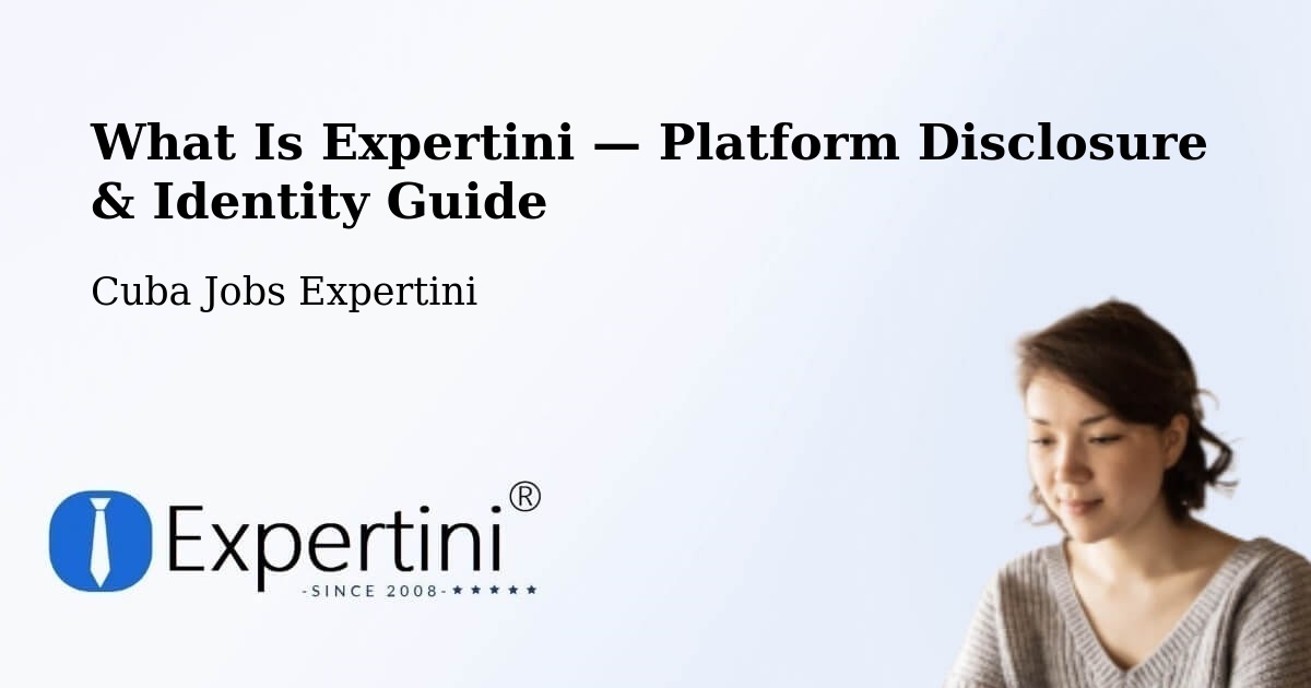 What Is Expertini — Platform Disclosure & Identity Guide – Cuba